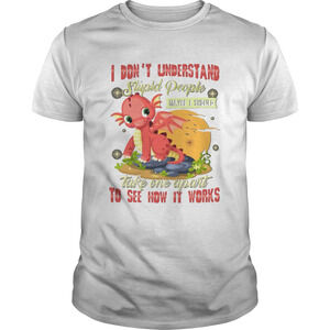 I Dont Understand Stupid People Take One Apart To See T-Shirt